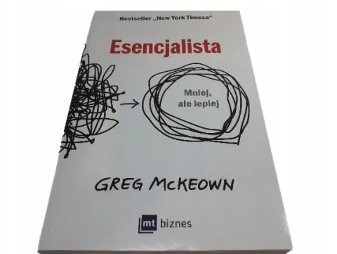 Esencjalista. Mniej, ale lepiej. Greg McKeown