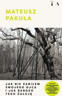 Jak nie zabiłem swojego ojca i jak bardzo tego żałuję