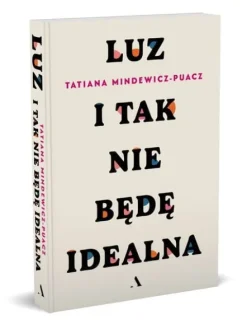 Luz. I tak nie będę idealna