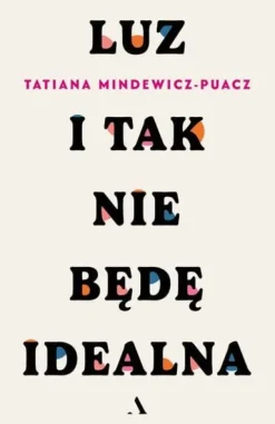 Luz. I tak nie będę idealna
