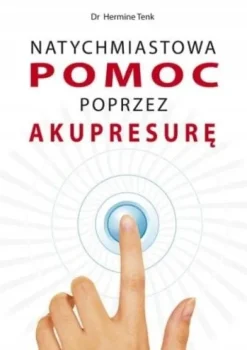 NATYCHMIASTOWA POMOC POPRZEZ AKUPRESURĘ