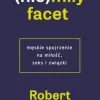 (Nie)miły facet. Męskie spojrzenie na miłość