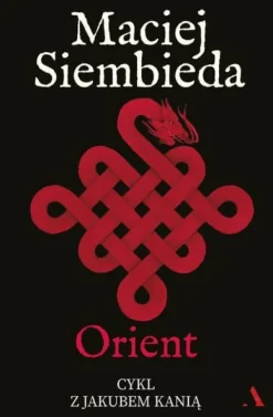 Orient. Cykl z Jakubem Kanią. Tom 6