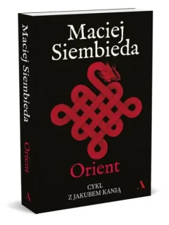 Orient. Cykl z Jakubem Kanią. Tom 6