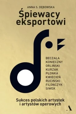 Śpiewacy eksportowi. Sukces polskich artystek i artystów operowych