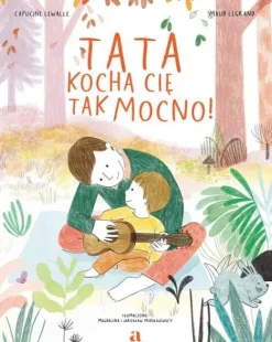 Tata kocha cię tak mocno!