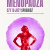 Teraz ja! Ginekolożka z psycholożką o menopauzie