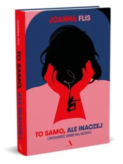 To samo, ale inaczej. Opowiedz siebie na nowo