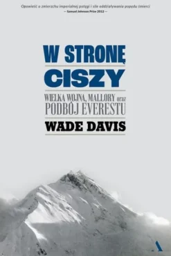 W stronę ciszy. Wielka wojna, Mallory oraz podbój Everestu