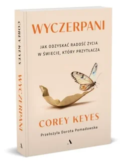 Wyczerpani. Jak odzyskać radość życia w świecie, który przytłacza