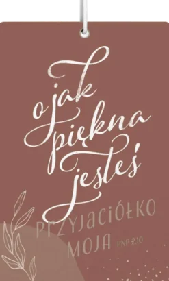 Zawieszka zapachowa – O jak piękna jesteś