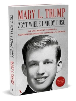 Zbyt wiele i nigdy dość. Jak moja rodzina stworzyła najniebezpieczniejszego człowieka na świecie [okładka miękka]